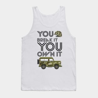 YOU BREAK IT YOU OWN IT Tank Top